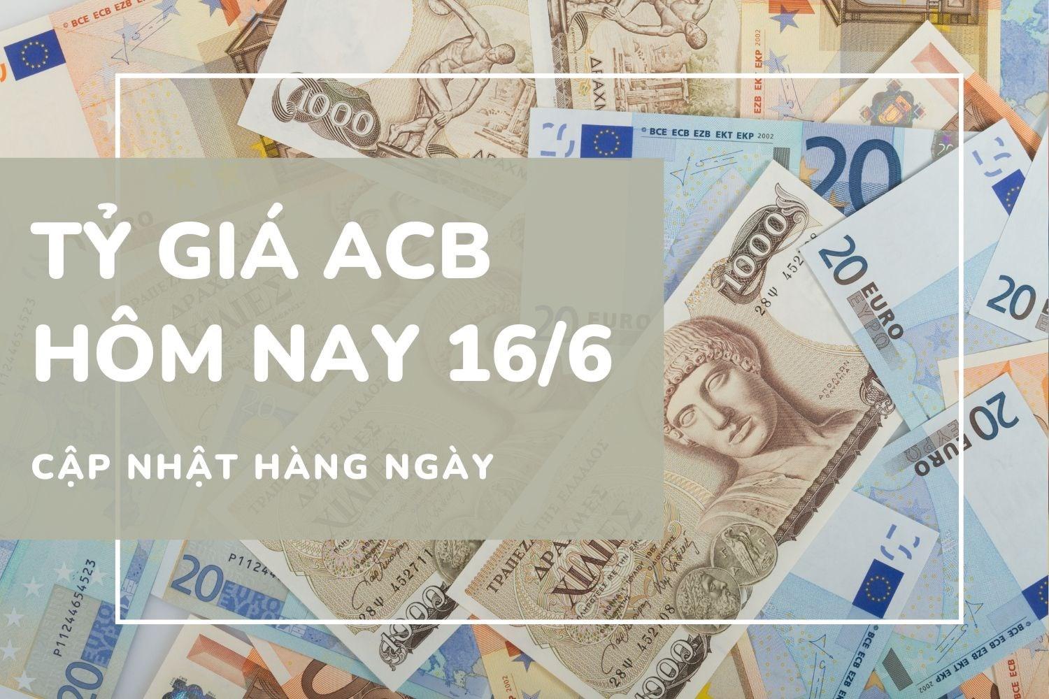 Tỷ giá ACB ngày 16/6: USD và won Hàn Quốc tăng, franc Thụy Sĩ đảo chiều giảm mạnh