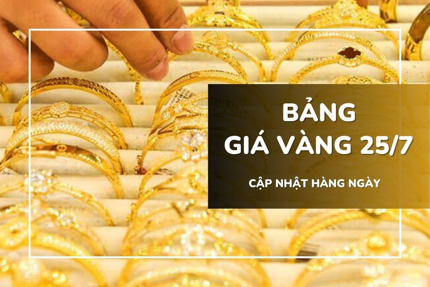 Bảng giá vàng ngày 25/7: Vàng SJC giảm còn 121,7 triệu, nhẫn trơn và nữ trang tạm thời ổn định