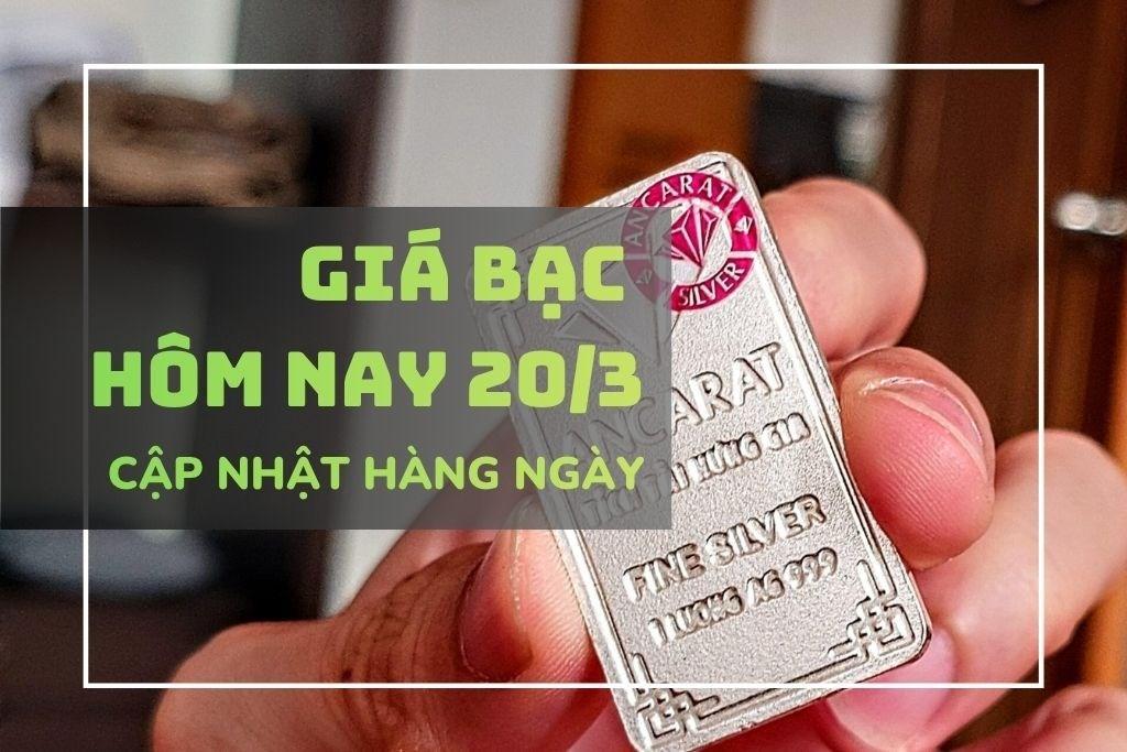 Giá bạc hôm nay 20/3 bạc Phú Quý chỉ còn hơn 76 triệu đồng/kg, mất gần 2 triệu/kg