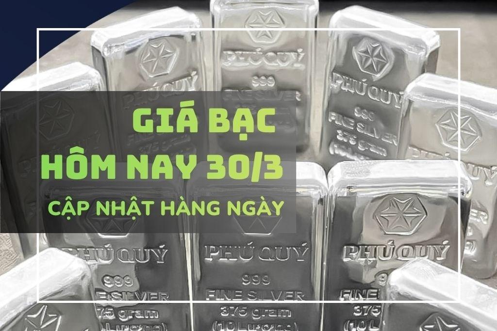 Giá bạc hôm nay 30/3 giảm gần 2 triệu đồng/kg, bạc Phú Quý vẫn trụ vững mốc 71 triệu đồng/kg